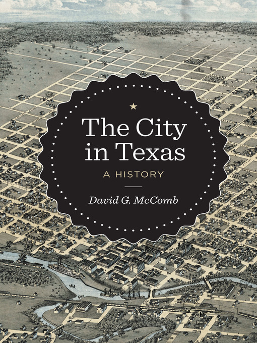Title details for The City in Texas: a History by David G. McComb - Wait list